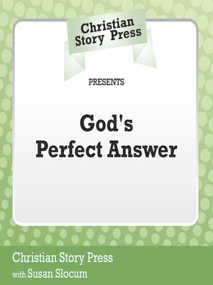 cover image of Christian Story Press Presents God's Perfect Answer